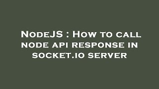NodeJS : How to call node api response in socket.io server