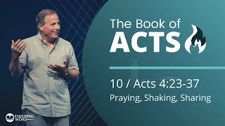Acts 4:23-37 - Praying, Shaking, Sharing