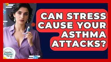 Can Stress Cause Your Asthma Attacks? - Everyday Asthma Tips