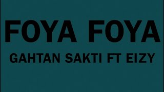 GAHTAN SAKTI - FOYA FOYA FT EIZY (OFFICIAL LYRIC VIDEO)