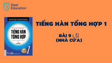 TIẾNG HÀN SƠ CẤP 1 - Bài 9(제 9과): 집 (Nhà cửa) | TIẾNG HÀN TỔNG HỢP