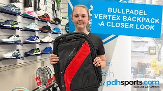 Bullpadel Vertex Padel Backpack Review By Pdhsports