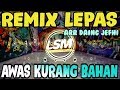 SIAP KAN BAHAN ANDA! REMIX LEPAS TERBARU ARR DAING JEFHI