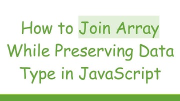 How to Join Array While Preserving Data Type in JavaScript