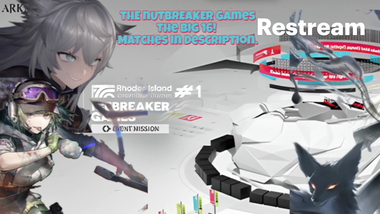 Arknights, The Nutbreaker Games! Day 2, The big Nutty 16 Contestants! Session 1