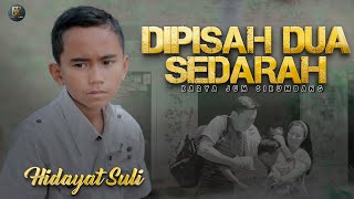 Hidayat Suli - Dipisah Dua Sedarah (Official Music Video)