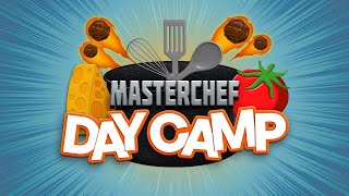 MASTER CHEF DAY CAMP - DAY TWO