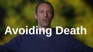 What happens to us when we avoid death