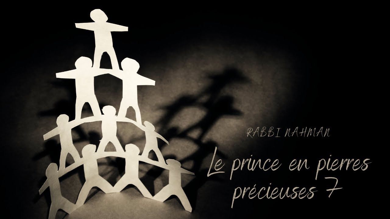 Rabbi Nahman:" Le prince en pierres précieuses" cours n°7 (07/01/21)