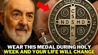 Padre Pio reveals: If you have a St. Benedict medal during Holy Week, this will change your life
