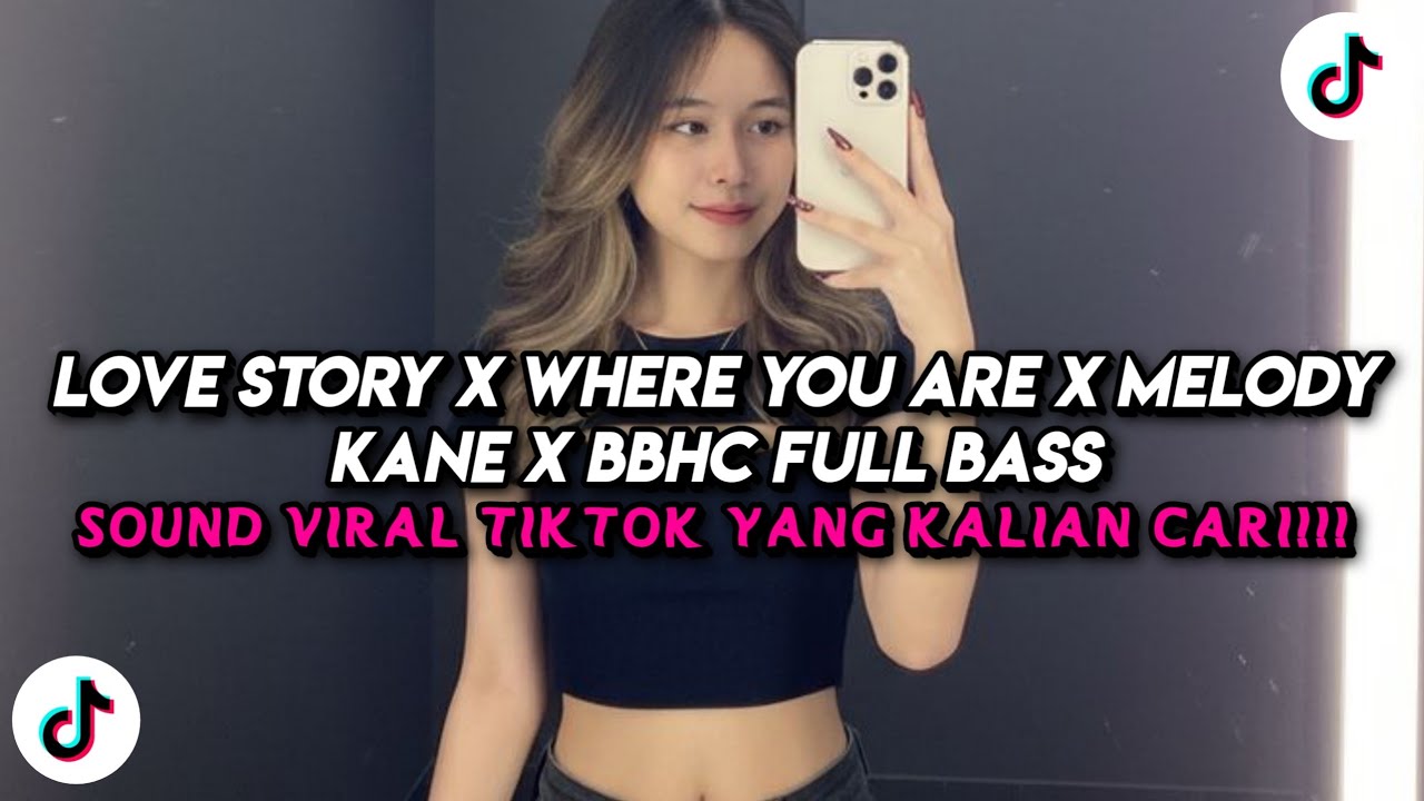 LOVE STORY X WHERE YOU ARE X MELODY KANE X BBHC FULL BASS JEDAG JEDUG VIRAL 2026