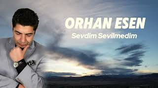Orhan Esen - Sevdim Sevilmedim Official Music Audio