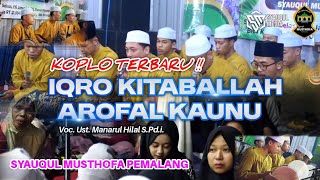 Download lagu TERBARU !! IQRO KITABALLAH - AROFAL KAUNU || VOC. UST MANARUL HILAL || SYAUQUL MUSTHOFA PEMALANG