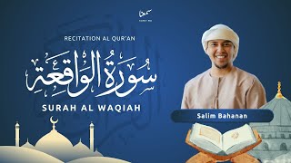 Surat Al-Waqi`ah (The Inevitable) | Salim Bahanan | a Calming Recitation