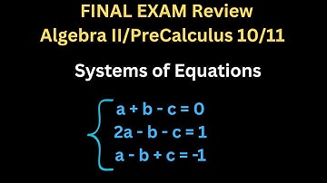 Final Exam Review | Solving Systems of Equations (2 & 3 Variables) | Algebra II / Pre-Calculus 10/11