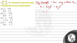 If \\(\\left[\\begin{array}{ll}2 & 0 \\\\ 5 & 4\\end{array}\\right]=\\mathrm{P}+\\mathrm....