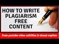 How to write plagiarism free content from youtube video subtitles and closed caption with proof