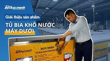 Giới thiệu sản phẩm Tủ Bia Khô Nước Máy Dưới - Công ty Đức Minh