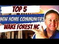 Top 5 Wake Forest NC New Home Communities (2020)