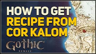 How to get a Recipe from Cor Kalom Gothic 1 Remake