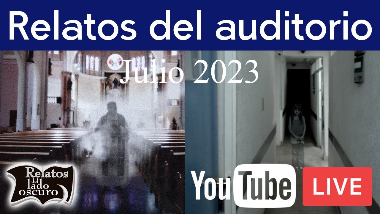 Relatos del auditorio Julio 2023 | Relatos del lado oscuro