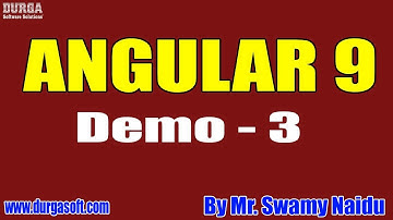 ANGULAR 9 tutorial || Demo - 3 || by Mr. Swamy Naidu On 18-05-2020 @7AM