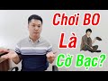 Chơi BO là cờ bạc? Nên đầu tư Forex hay BO? | CHN PRO TRADING