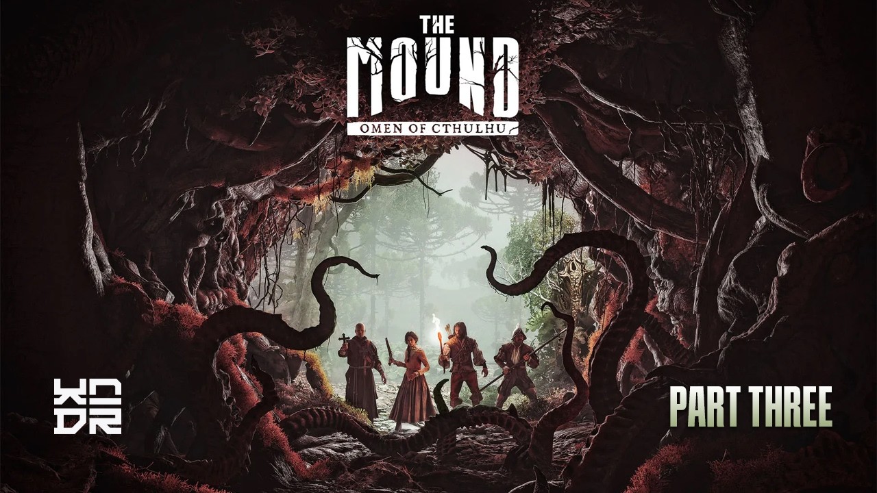 The Mound: Omen of Cthulhu | Gameplay - Part Three