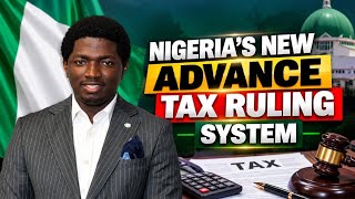 Nigeria’s New Advance Tax Ruling- How Does It Work