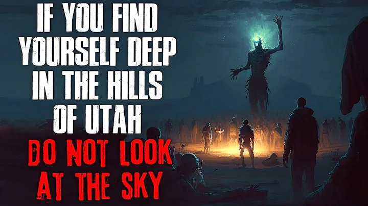 "If You Find Yourself Deep In The Hills Of Utah, Do Not Look At The Sky" Creepypasta - DayDayNews