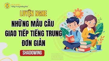 Học Nhanh Những Mẫu Câu Giao Tiếp Tiếng Trung Đơn Giản | Dễ Học, Dễ Nhớ