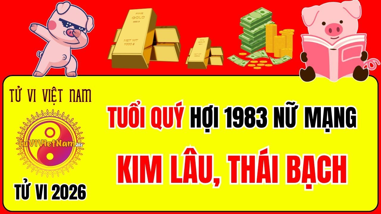 Tử vi tuổi Quý Hợi 1983 năm 2026 nữ mạng: Sao gì chiếu mệnh, Hạn gì? Tử Vi Việt Nam