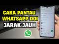 Cara Pantau WhatsApp Doi Jarak Jauh dengan Fitur Bawaan