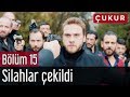 Çukur 15. Bölüm - Silahlar Çekildi