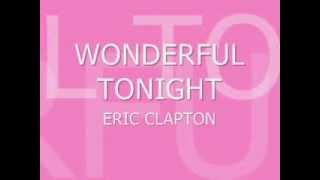 Video thumbnail of "Eric Clapton Wonderful tonight Lyrics"