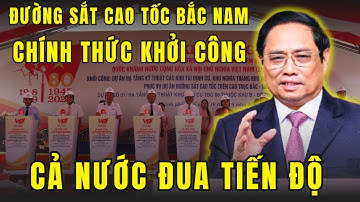 Đường sắt cao tốc Bắc Nam chính thức khởi công đồng loạt - Cả nước đồng lòng, chạy đua tiến độ