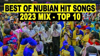 The BEST of NUBIAN HIT SONGS | 2023 MIX | TOP 10