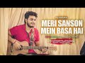 Meri saason mein basa hain  raj barman  unplugged cover  udit narayan