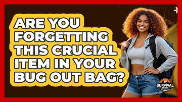 Are You Forgetting This Crucial Item In Your Bug Out Bag? - Survival Skills for Everyone
