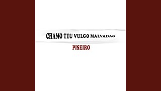 Chamo teu vulgo malvadão piseiro