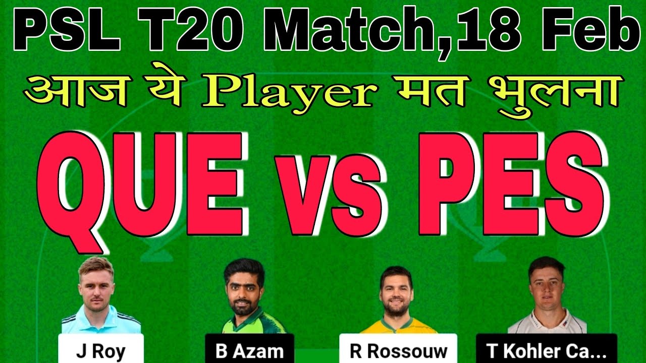que vs pes dream11 prediction today match.que vs pes dream11 team.quetta vs peshawar.psl t20 2024