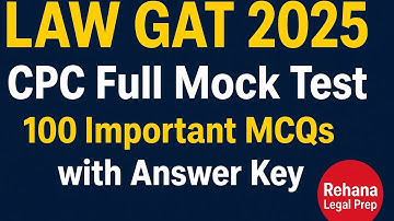 LAW GAT 2025 | CPC Full Mock Test | 100 Important MCQs with Answer Key rehanalegalprep
