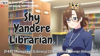 Shy Yandere Librarian [f4a][obsession][yandere]
