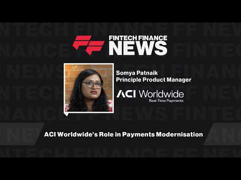 Somya Patnaik on ACI Worldwide's role in Payments Modernisation