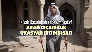 Download Lagu Kisah Rasulullah sebelum wafat - akan dicambuk Ukasyah bin Mihsan. MP3