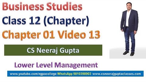 Lower Level Management | Business Studies Class 12 | Chapter 01 Video 13 | CS Neeraj Gupta
