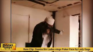 Rare Clip: Osama Bin Laden sings Poker Face by Lady Gaga
