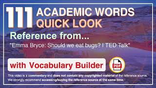 111 Academic Words Quick Look Ref from "Emma Bryce: Should we eat bugs? | TED Talk"