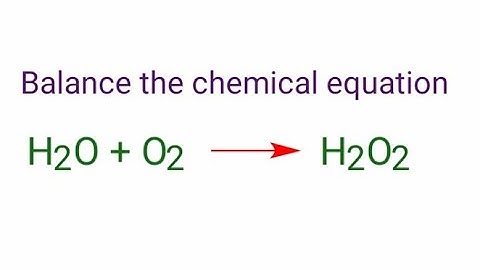 H2O+O2=H2O2 Balance the chemical equation. h2o+o2=h2o2 water and oxygen  to form hydrogen peroxide