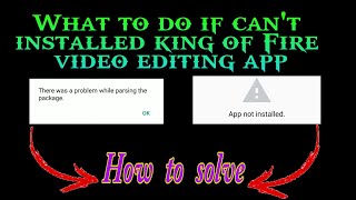 What to do if can't installed king of Fire video editing app screenshot 4